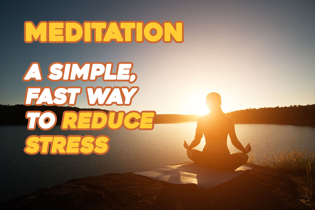 Meditation: A simple, fast way to reduce stress - DIGITAL CYCLONE 2000